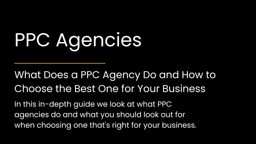 What Does a PPC Agency Do and How to Choose the Best One for Your Business